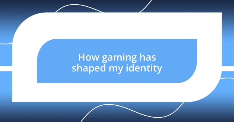 How gaming has shaped my identity