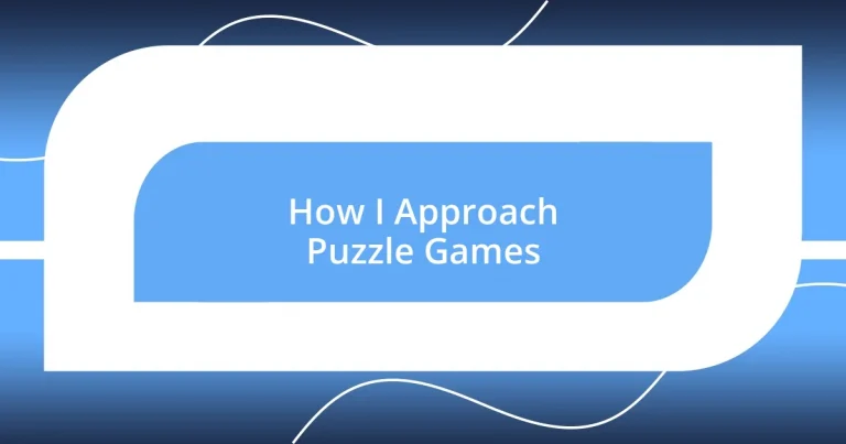 How I Approach Puzzle Games