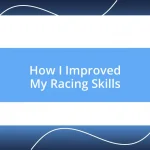 How I Improved My Racing Skills