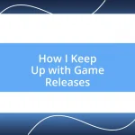 How I Keep Up with Game Releases