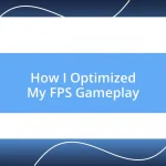 How I Optimized My FPS Gameplay