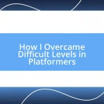 How I Overcame Difficult Levels in Platformers