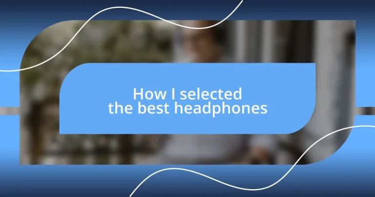 How I selected the best headphones