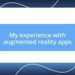 My experience with augmented reality apps