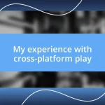 My experience with cross-platform play