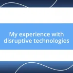 My experience with disruptive technologies