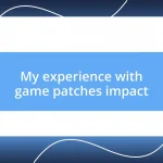 My experience with game patches impact