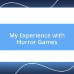 My Experience with Horror Games