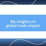 My insights on global trade impact