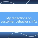 My reflections on customer behavior shifts