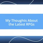 My Thoughts About the Latest RPGs