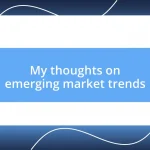 My thoughts on emerging market trends