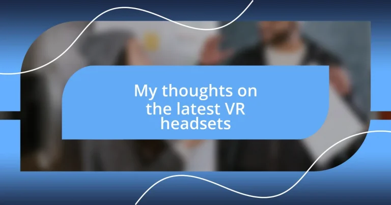 My thoughts on the latest VR headsets