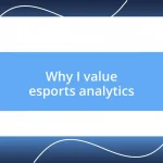 Why I value esports analytics