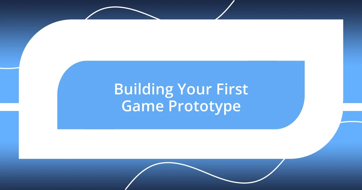 Building Your First Game Prototype