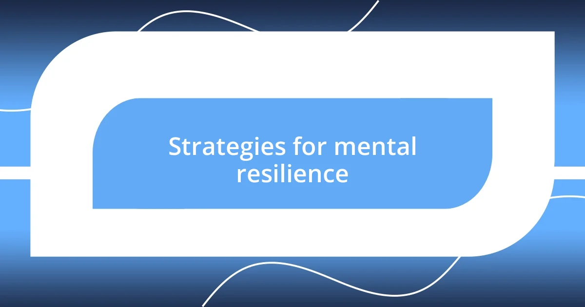 Strategies for mental resilience